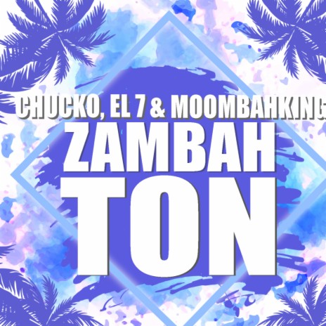 Zambahton ft. El 7 & MoombahKingz | Boomplay Music