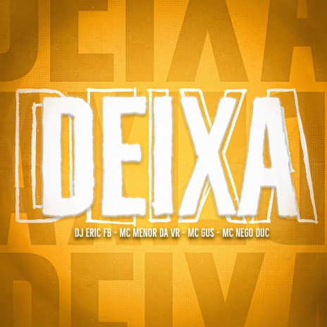 Deixa ft. Mc Menor da VR, MC NEGO DUC & GUS | Boomplay Music