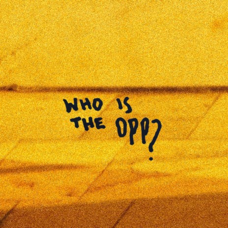 WHO IS THE OPP? | Boomplay Music