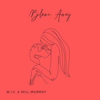 Blown away ft. Will Murray lyrics | Boomplay Music