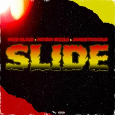 SLIDE ft. FATBOY BIZZLE & JAME$TOOCOLD