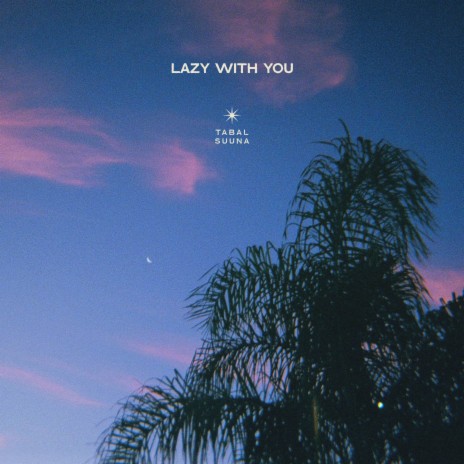 Lazy with You ft. Suuna | Boomplay Music