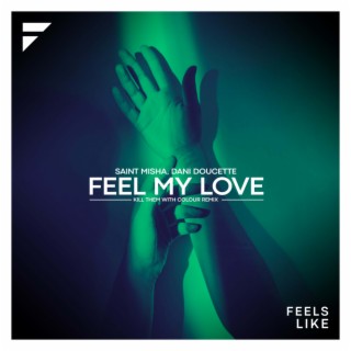 Feel My Love (Kill Them With Colour Remix)