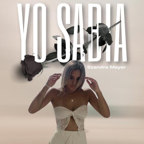 Yo Sabia ft. Szandra Mayer | Boomplay Music