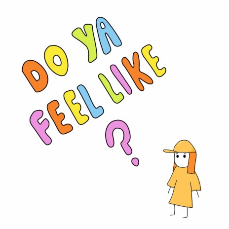 Do Ya Feel Like? | Boomplay Music