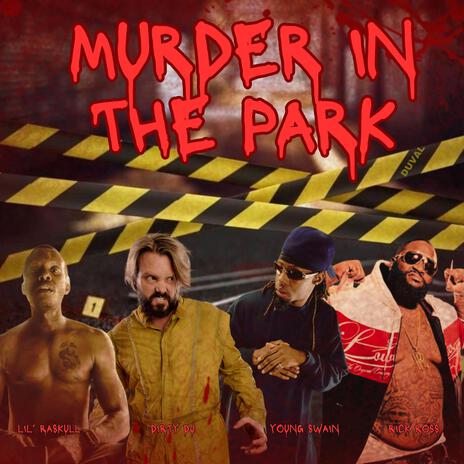 Murder In The Park ft. Lil Raskull, Rick Ross & Young Swain | Boomplay Music