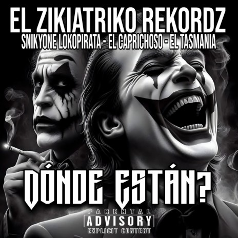 Dónde Están? ft. El Zikiatriko RekordZ, El Caprichoso & El Tasmania | Boomplay Music