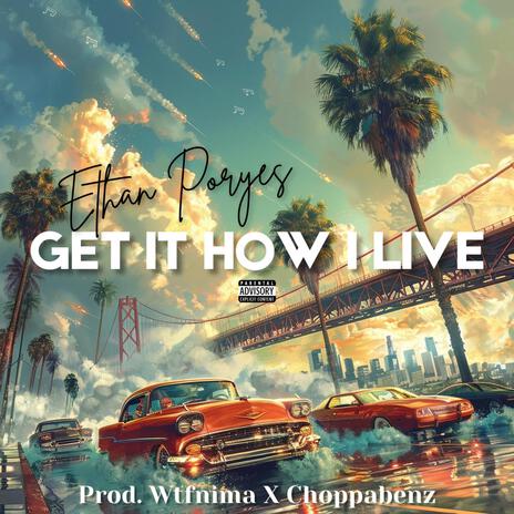 GET IT HOW I LIVE | Boomplay Music