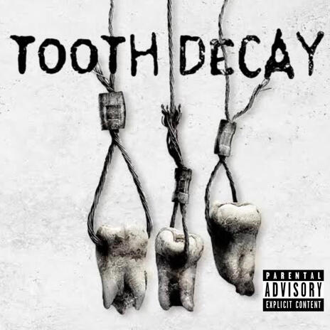 TOOTH DECAY | Boomplay Music