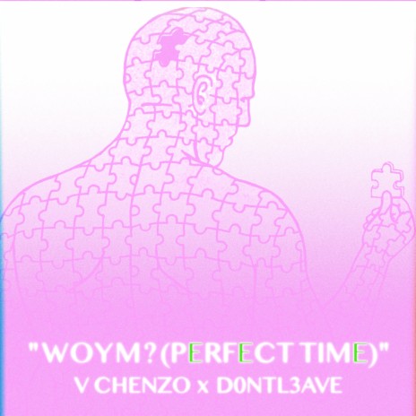 WOYM? (PERFECT TIME) ft. D0ntl3ave | Boomplay Music