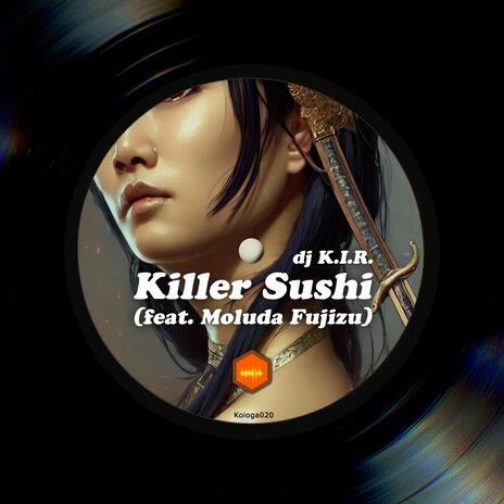 Killer Sushi ft. Moluda Fujizu | Boomplay Music