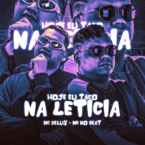 Hoje Eu Taco na Leticia ft. MK no Beat | Boomplay Music