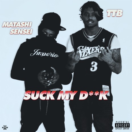 SUCK MY DICK ft. Matashi Sensei | Boomplay Music