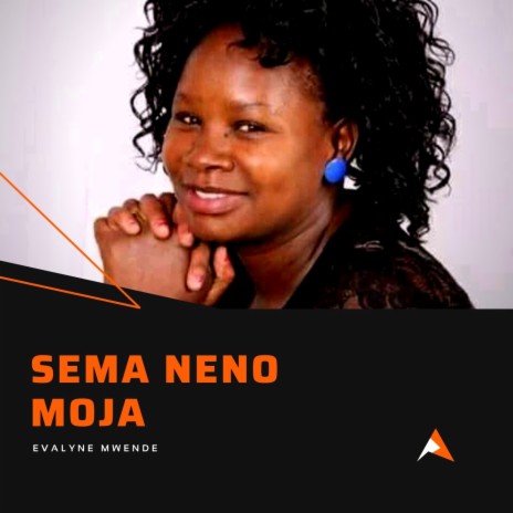 Sema Neno Moja | Boomplay Music