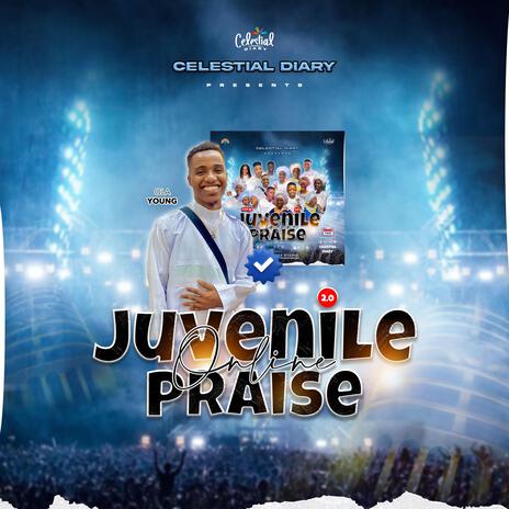 Juvenile Praise 2 ft. Ola Young | Boomplay Music