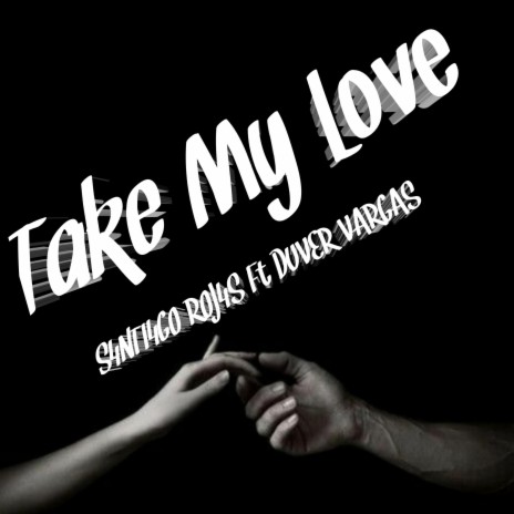 Take My Love ft. DJ S4NTI4GO ROJ4S & DUVER VARGAS