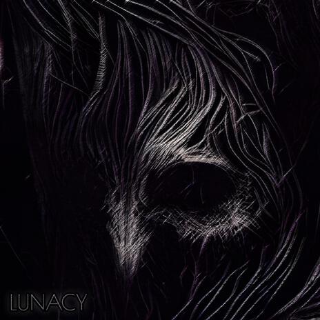 Lunacy | Boomplay Music