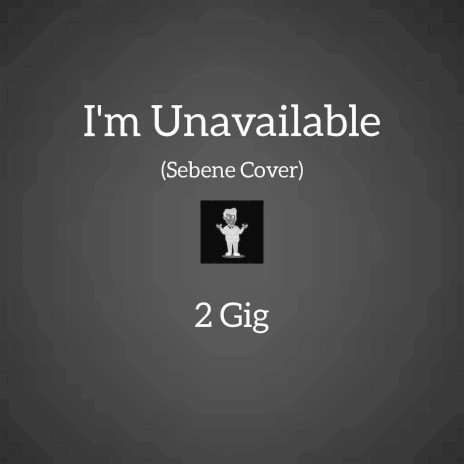 I'm Unavailable (Sebene Cover) | Boomplay Music