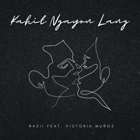 Kahit Ngayon Lang ft. Victoria Munoz | Boomplay Music