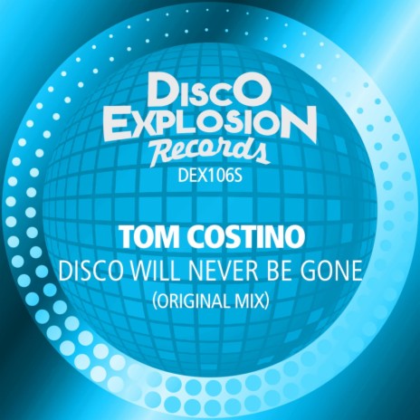 Disco Will Never Be Gone (Original Mix)