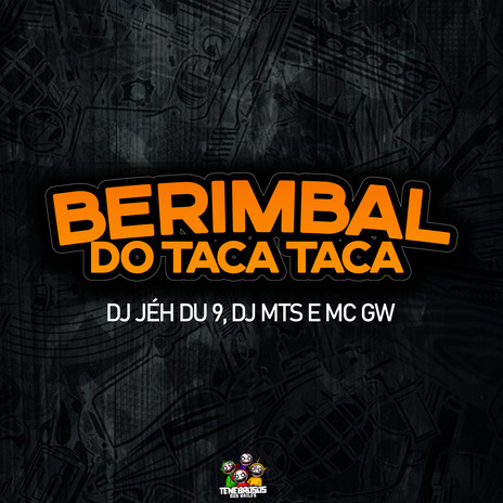 Berimbal do Taca Taca ft. Dj Jéh du 9 & DJ MTS | Boomplay Music