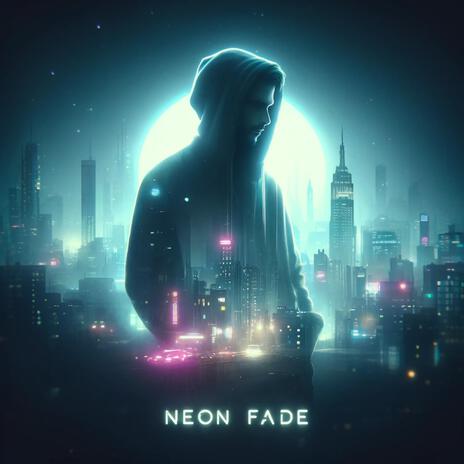 Neon Fade | Boomplay Music