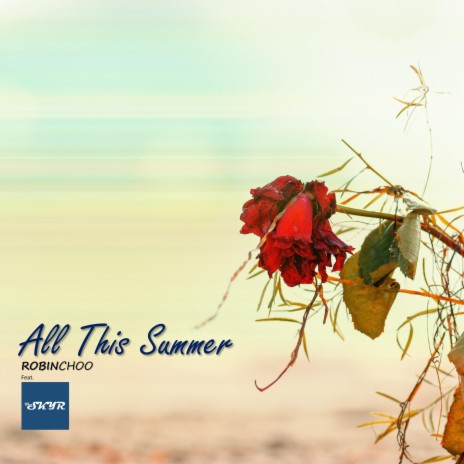 All This Summer (feat. The SKYR) | Boomplay Music