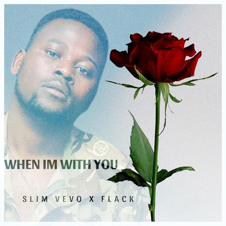 When Im With You ft. Flack | Boomplay Music