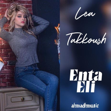 Enta Eli (feat. Lea Takkoush) | Boomplay Music