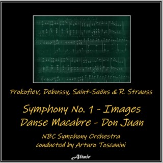 Prokofiev, Debussy, Saint-Saëns & R. Strauss: Symphony NO. 1 - Images - Danse Macabre - Don Juan