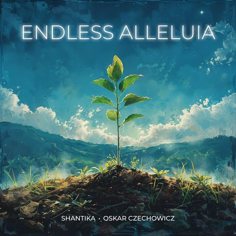 Endless Alleluia ft. Oskar Czechowicz | Boomplay Music