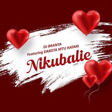 NIKUBALIE (feat. DAKOTA MTU HATARI) | Boomplay Music