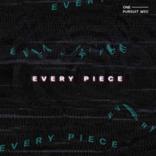 Every Piece