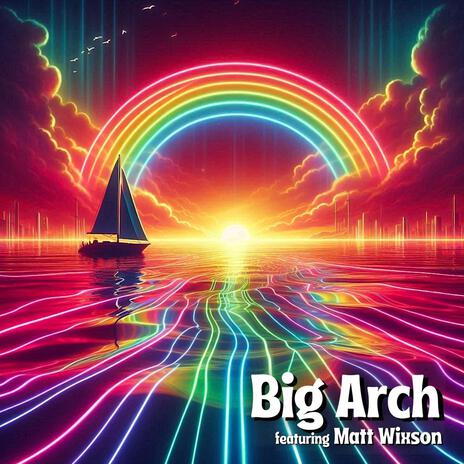 Big Arch ft. Matt Wixson