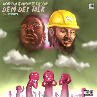 Dem Dey Talk ft. Wanlov The Kubolor lyrics | Boomplay Music