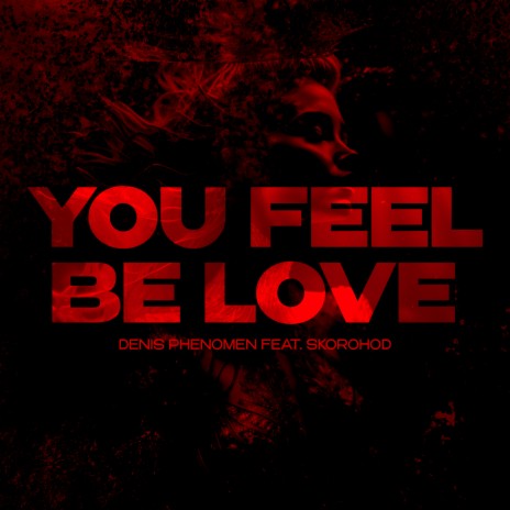 You feel be love ft. Skorohod | Boomplay Music