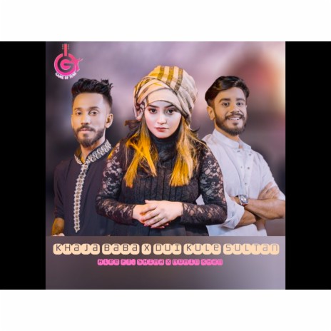 Khaja Baba X Dui Kule Sultan ft. Momin Khan | Boomplay Music