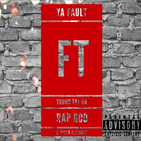 Ya Fault (feat. Young Tay Da Rap God & Juiced almighty) | Boomplay Music