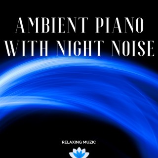 Ambient Piano with Night Noise