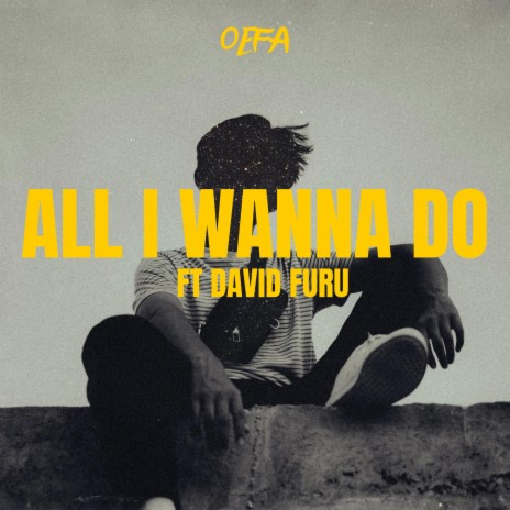 All I Wanna Do ft. David Furu | Boomplay Music