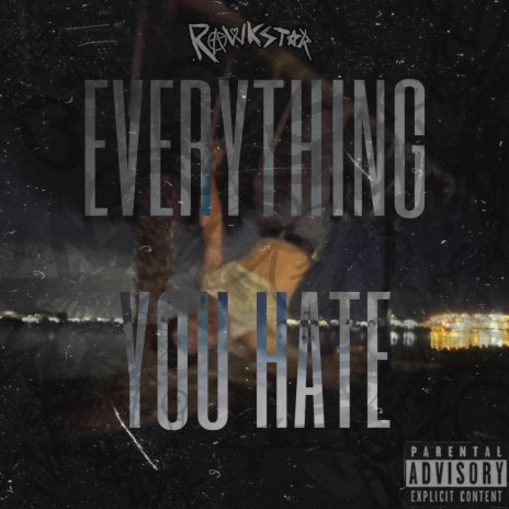 Everything You Hate