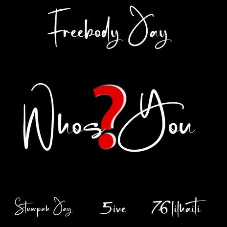 whos you ft. Stumpahjay, 5ive & 76lilhaiti