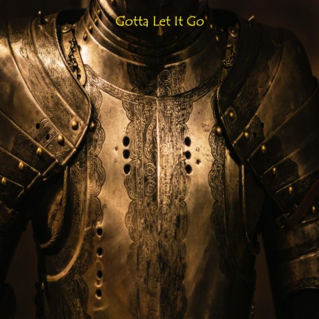 Gotta Let It Go | Boomplay Music