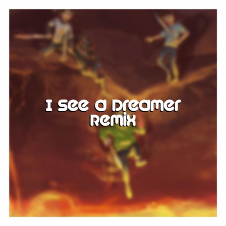 I See A Dreamer (Remix)