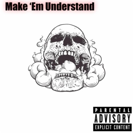 Make Em Understand | Boomplay Music