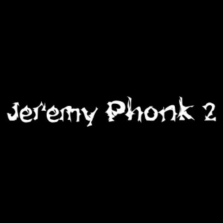 Jeremy Phonk 2 | Boomplay Music