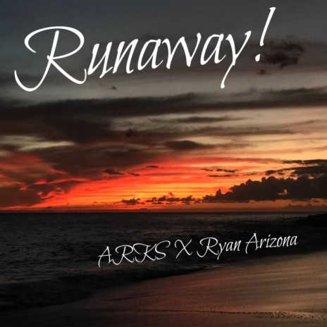 Runaway! ft. Ryan Arizona