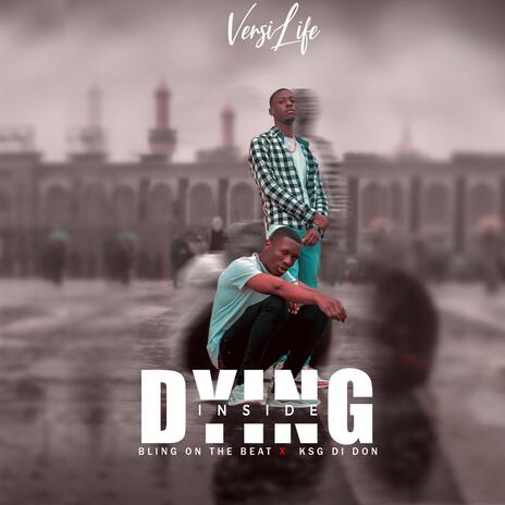 Dying Inside ft. KSG Di Don | Boomplay Music