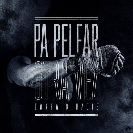 Pa Pelear Otra Vez ft. D.NADIE | Boomplay Music