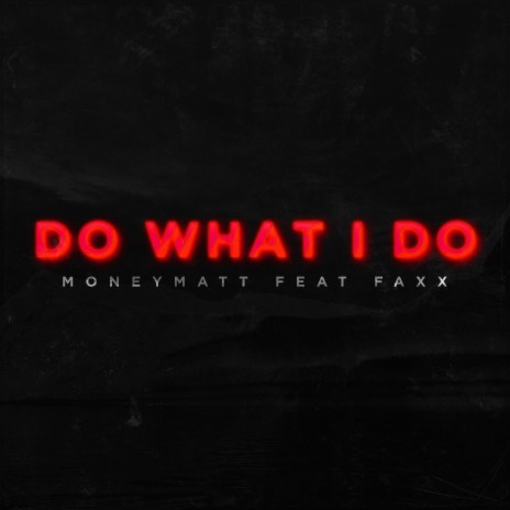 Do what i do (feat. Faxx) | Boomplay Music